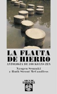 FLAUTA DE HIERRO, LA. ANTOLOGÍA DE 100 KOANS ZEN | 9788441409385 | SENZAKI, NYOGEN / MCCANDLESS, R.S.