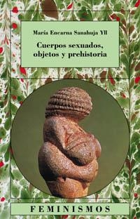 CUERPOS SEXUADOS, OBJETOS Y PREHISTORIA | 9788437619491 | SANAHUJA, MARÍA ENCARNA