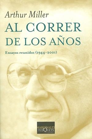 AL CORRER DE LOS AÑOS. ENSAYOS REUNIDOS 1944-2001 | 9788483108321 | MILLER, ARTHUR