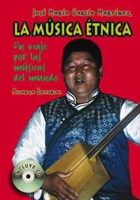 MÚSICA ÉTNICA, LA. UN VIAJE POR LAS MÚSICAS DEL MUNDO +CD | 9788420640587 | GARCÍA MARTÍNEZ, JOSÉ MARÍA