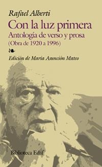 CON LA LUZ PRIMERA. ANTOLOGÍA DE VERSO Y PROSA | 9788441409767 | ALBERTI, RAFAEL