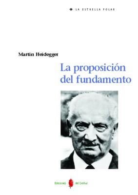 PROPOSICIÓN DEL FUNDAMENTO, LA | 9788476284209 | HEIDEGGER, MARTIN