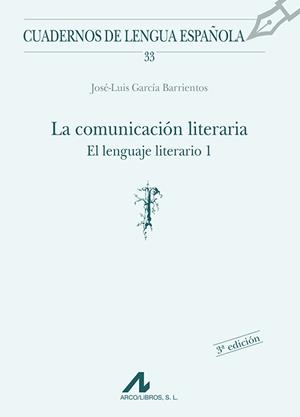 EL LENGUAJE LITERARIO I. LA COMUNICACIÓN LITERARIA | 9788476352076 | GARCIA BARRIENTOS, JOSE LUIS