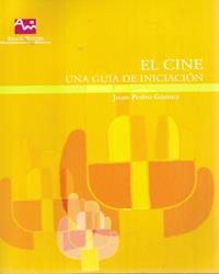EL CINE. UNA GUIA DE INICIACION | 9788483713488 | GOMEZ, JUAN PEDRO
