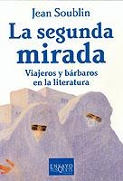 SEGUNDA MIRADA, LA. VIAJEROS Y BÁRBAROS EN LA LITERATURA | 9788483108987 | SOUBLIN, JEAN