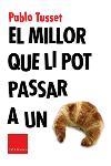 MILLOR QUE LI POT PASSAR A UN CROISSANT, EL | 9788466403801 | TUSSET, PABLO