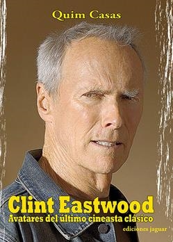 CLINT EASTWOOD. AVATARES DEL ÚLTIMO CINEASTA CLÁSICO | 9788495537737 | CASAS, QUIM