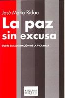 PAZ SIN EXCUSA, LA | 9788483109816 | RIDAO, JOSÉ MARÍA
