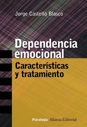DEPENDENCIA EMOCIONAL. CARACTERÍSTICAS Y TRATAMIENTO | 9788420647258 | CASTELLÓ BLASCO, JORGE