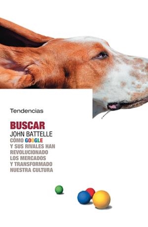 BUSCAR. CÓMO GOOGLE Y SUS RIVALES HAN REVOLUCIONADO... | 9788493464233 | BATTELLE, JOHN