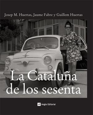 LA CATALUÑA DE LOS SESENTA | 9788496521421 | HUERTAS / FABRE