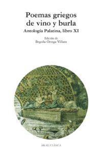 POEMAS GRIEGOS DE VINO Y BURLA. ANTOLOGÍA PALATINA. LIBRO XI | 9788446019565 | AA.VV.