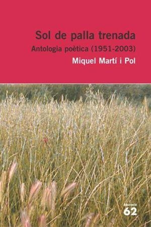 SOL DE PALLA TRENADA. ANTOLOGIA POÈTICA 1951-2003 | 9788429759228 | MARTÍ I POL, MIQUEL