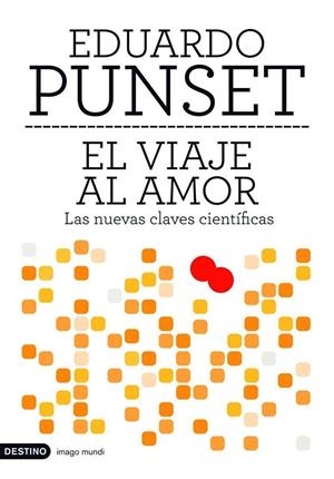 VIAJE AL AMOR, EL. LAS NUEVAS CLAVES CIENTÍFICAS | 9788423339617 | PUNSET, EDUARDO