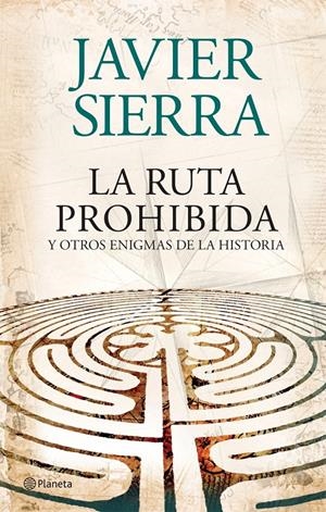RUTA PROHIBIDA Y OTROS ENIGMAS DE LA HISTORIA, LA | 9788408073956 | SIERRA, JAVIER