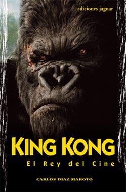 KING KONG. EL REY DEL CINE | 9788496423237 | DÍAZ MAROTO, CARLOS