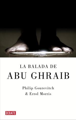 BALADA DE ABU GHRAIB, LA | 9788483067604 | GOUREVITCH, PHILIP/ MORRIS, ERROL
