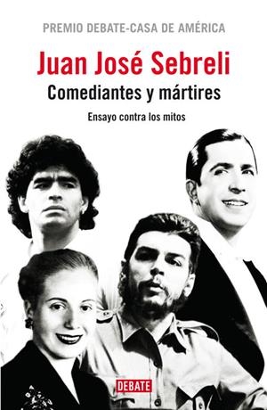 COMEDIANTES Y MÁRTIRES | 9788483068182 | SEBRELI, JUAN JOSÉ