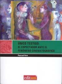 UNICO TESTIGO: EL ESPECTADOR ANTE EL FENOMENO CINEMATOGRAFIC | 9788483717714 | VERA, PASCUAL