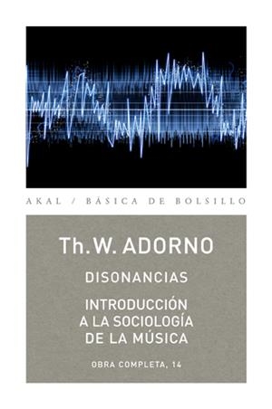 DISONANCIAS / INTRODUCCIÓN A LA SOCIOLOGÍA DE LA MÚSICA | 9788446016823 | ADORNO, TH.W.
