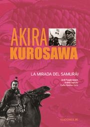 AKIRA KUROSAWA. LA MIRADA DEL SAMURAI | 9788489564657 | VV.AA