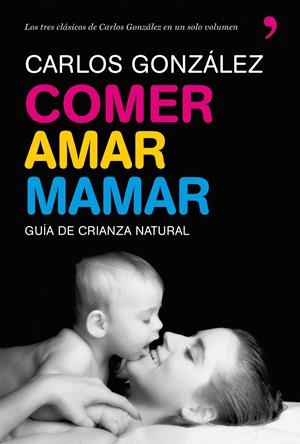 COMER, AMAR, MAMAR | 9788484608202 | GONZÁLEZ, CARLOS
