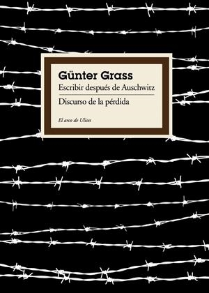 ESCRIBIR DESPUÉS DE AUSCHWITZ / DISCURSO DE LA PÉRDIDA | 9788449324031 | GRASS, GÜNTER