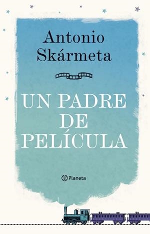 PADRE DE PELÍCULA, UN | 9788408095408 | SKÁRMETA, ANTONIO