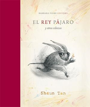 REY PÁJARO Y OTROS ESBOZOS | 9788415208020 | TAN, SHAUN