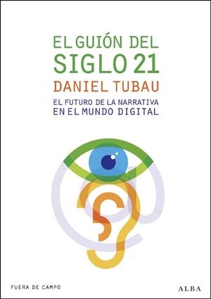 GUION DEL SIGLO 21: EL FUTURO DE LA NARRATIVA EN EL MUNDO | 9788484286127 | TUBAU, DANIEL