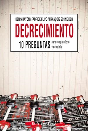 DECRECIMIENTO. 10 PREGUNTAS PARA COMPRENDERLO Y DEBATIRLO | 9788415216117 | BAYON/FLIPO/SCHNEIDER