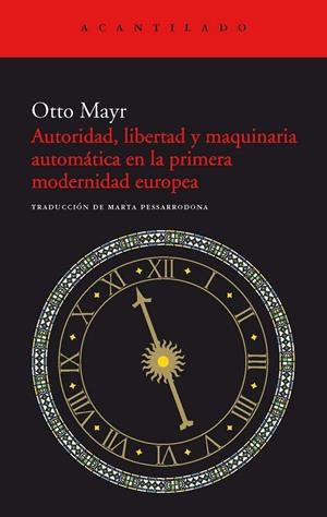 AUTORIDAD, LIBERTAD Y MAQUINARIA AUTOMÁTICA EN LA PRIMERA MO | 9788415277637 | MAYR, OTTO