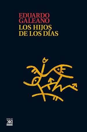 LOS HIJOS DE LOS DÍAS | 9788432316272 | GALEANO, EDUARDO