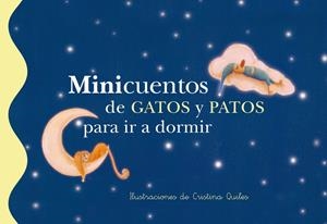 MINICUENTOS DE GATOS Y PATOS PARA IR A DORMIR | 9788448833633 | QUILES,CRISTINA