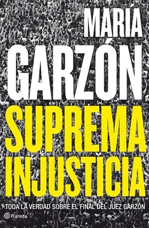 SUPREMA INJUSTICIA | 9788408009108 | GARZÓN, MARÍA