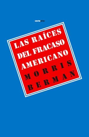 RAÍCES DEL FRACASO AMERICANO, EL | 9788415601029 | BERMAN, MORRIS