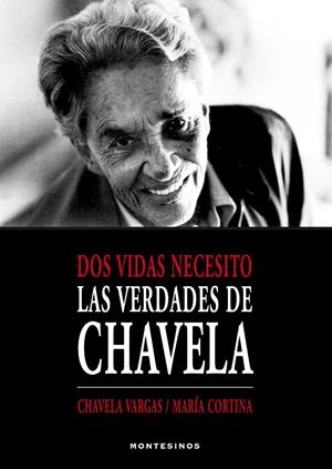 DOS VIDAS NECESITO. LAS VERDADES DE CHAVELA | 9788415216995 | VARGAS, CHAVELA/ CORTINA, MARÍA