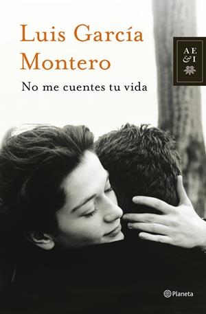 NO ME CUENTES TU VIDA | 9788408013877 | GARCÍA MONTERO, LUIS