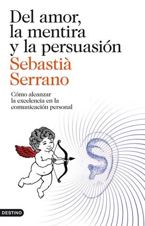 DEL AMOR, LA MENTIRA Y LA PERSUASIÓN | 9788423329595 | SERRANO, SEBASTIÀ