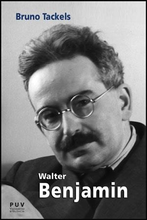 WALTER BENJAMIN. UNA VIDA EN LOS TEXTOS | 9788437088259 | TACKELS, BRUNO