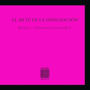ARTE DE LA INDIGNACIÓN, EL | 9788493860783 | CASTRO, ERNESTO Y FERNANDO
