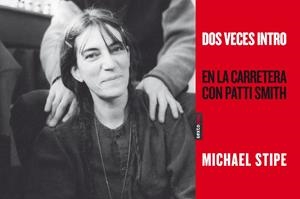 DOS VECES INTRO. EN LA CARRETERA CON PATTI SMITH | 9788415601111 | STIPE, MICHAEL