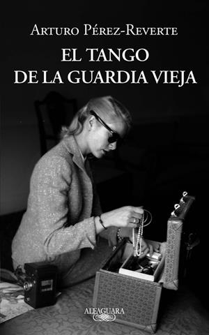 TANGO DE LA GUARDIA VIEJA, EL | 9788420413099 | PÉREZ-REVERTE, ARTURO