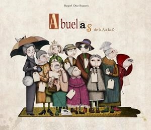 ABUELAS DE LA A A LA Z | 9788448834722 | DÍAZ, RAQUEL