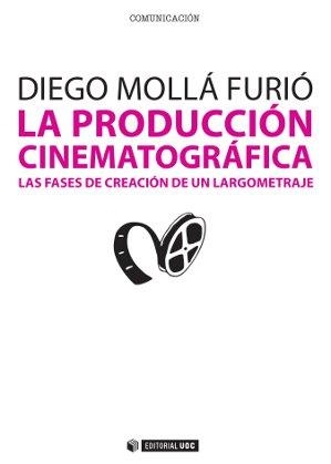 PRODUCCIÓN CINEMATOGRÁFICA, LA | 9788490291740 | MOLLÁ FURIÓ, DIEGO