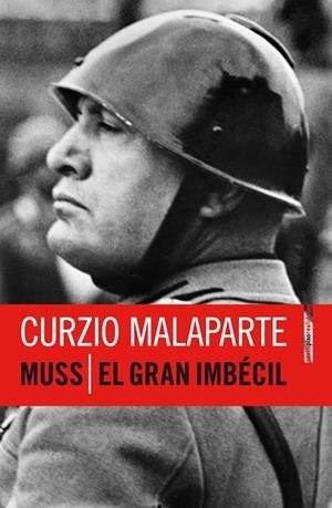 MUSS/ EL GRAN IMBECIL | 9788415601173 | MALAPARTE, CURZIO