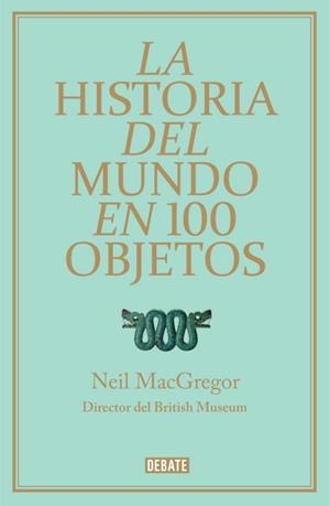 HISTORIA DEL MUNDO EN CIEN OBJETOS | 9788499921501 | MCGREGOR, NEIL
