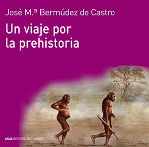 VIAJE POR LA PREHISTORIA, UN | 9788446037736 | BERMÚDEZ DE CASTRO, JOSÉ Mª