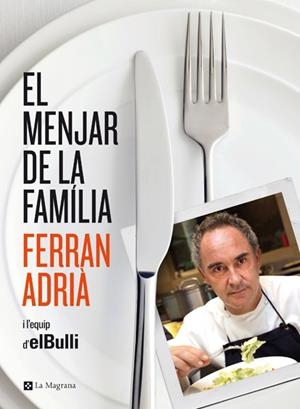 MENJAR DE LA FAMÍLIA, EL | 9788482646343 | ADRIÀ, FERRAN