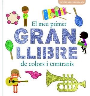 MEU PRIMER GRAN LLIBRE DE COLORS I CONTRARIS, EL | 9788415697787 | GEIS, PATRICIA
